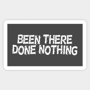 Been There, Done Nothing Sticker